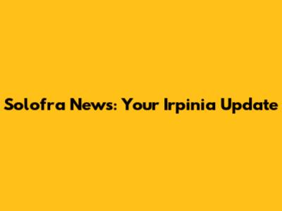 Solofra News: Your Irpinia Update
