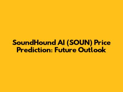 SoundHound AI (SOUN) Price Prediction: Future Outlook