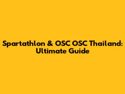 Spartathlon & OSC OSC Thailand: Ultimate Guide