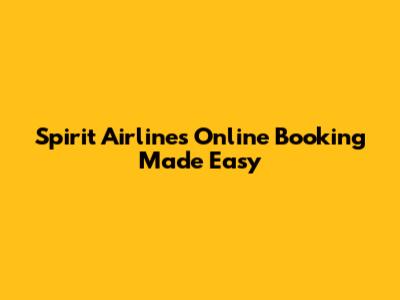 Spirit Airlines Online Booking Made Easy