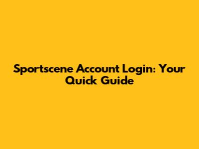 Sportscene Account Login: Your Quick Guide