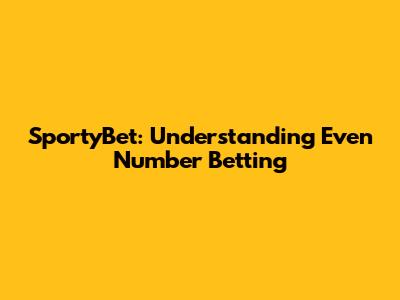 SportyBet: Understanding 'Even Number' Betting
