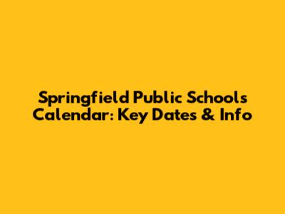 Springfield Public Schools Calendar: Key Dates & Info