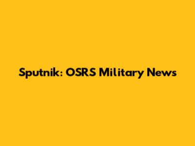 Sputnik: OSRS Military News