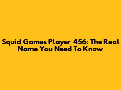 Squid Game's Player 456: The Real Name You Need To Know