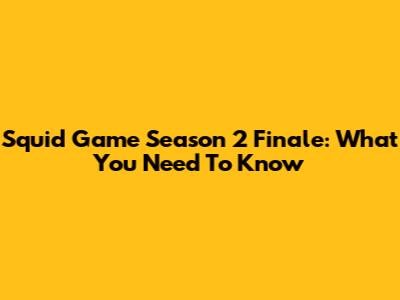 Squid Game Season 2 Finale: What You Need To Know