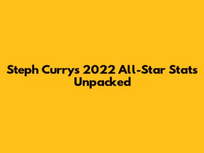 Steph Curry's 2022 All-Star Stats Unpacked