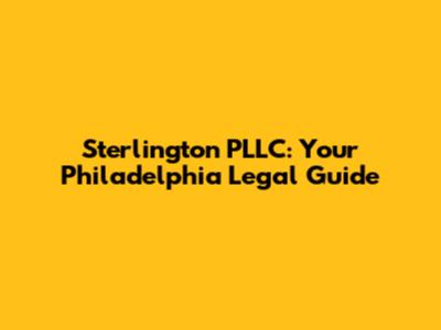 Sterlington PLLC: Your Philadelphia Legal Guide