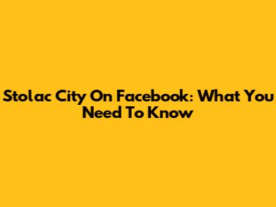 Stolac City On Facebook: What You Need To Know