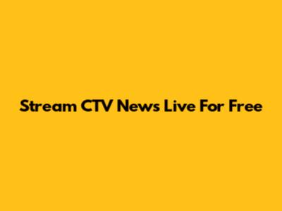 Stream CTV News Live For Free