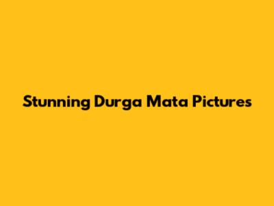 Stunning Durga Mata Pictures