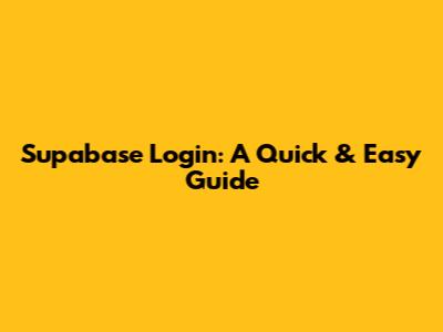 Supabase Login: A Quick & Easy Guide