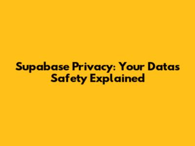 Supabase Privacy: Your Data's Safety Explained