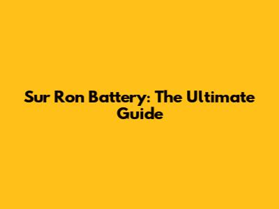 Sur Ron Battery: The Ultimate Guide