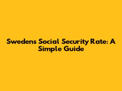 Sweden's Social Security Rate: A Simple Guide
