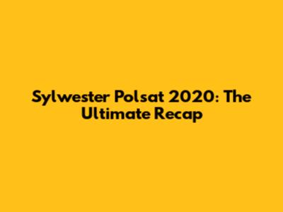 Sylwester Polsat 2020: The Ultimate Recap