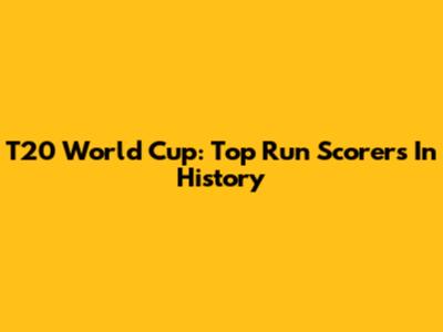 T20 World Cup: Top Run Scorers In History