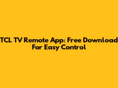 TCL TV Remote App: Free Download For Easy Control