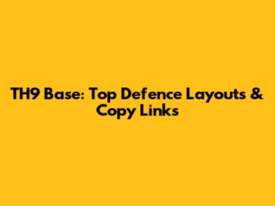 TH9 Base: Top Defence Layouts & Copy Links