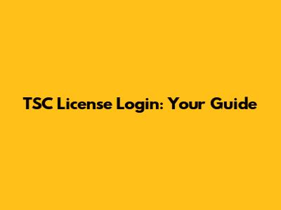 TSC License Login: Your Guide
