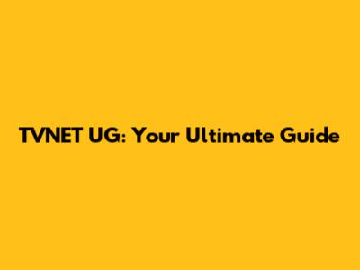 TVNET UG: Your Ultimate Guide