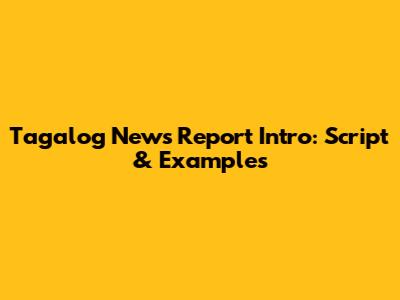Tagalog News Report Intro: Script & Examples