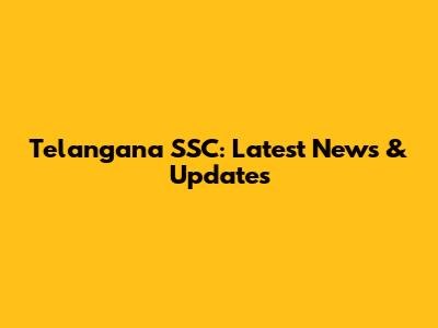 Telangana SSC: Latest News & Updates
