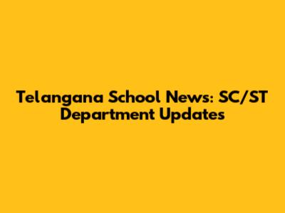 Telangana School News: SC/ST Department Updates