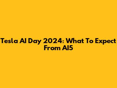 Tesla AI Day 2024: What To Expect From AI5