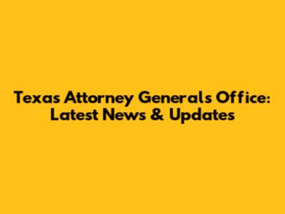 Texas Attorney General's Office: Latest News & Updates