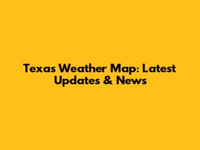 Texas Weather Map: Latest Updates & News