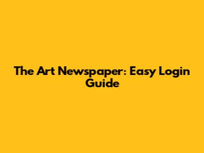 The Art Newspaper: Easy Login Guide