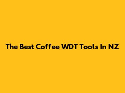 The Best Coffee WDT Tools In NZ