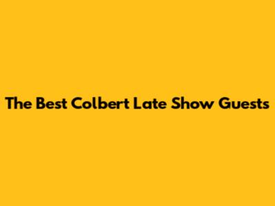 The Best Colbert Late Show Guests