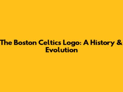 The Boston Celtics Logo: A History & Evolution