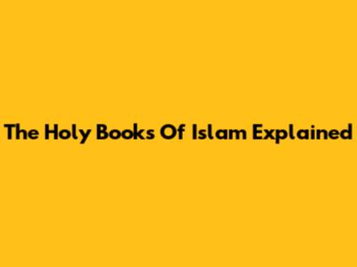 The Holy Books Of Islam Explained