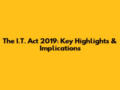 The I.T. Act 2019: Key Highlights & Implications