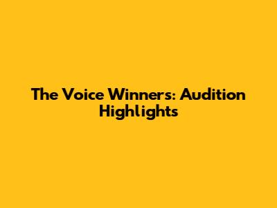 The Voice Winners: Audition Highlights