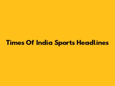 Times Of India Sports Headlines