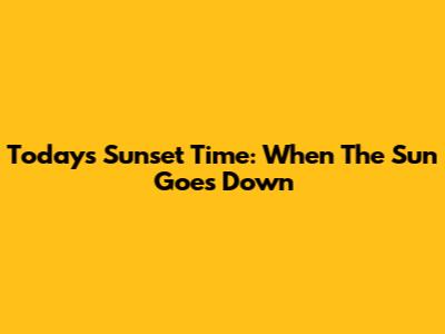 Today's Sunset Time: When The Sun Goes Down