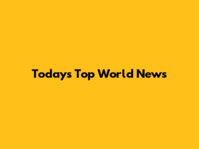 Today's Top World News