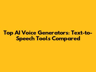 Top AI Voice Generators: Text-to-Speech Tools Compared