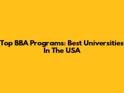 Top BBA Programs: Best Universities In The USA