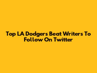 Top LA Dodgers Beat Writers To Follow On Twitter
