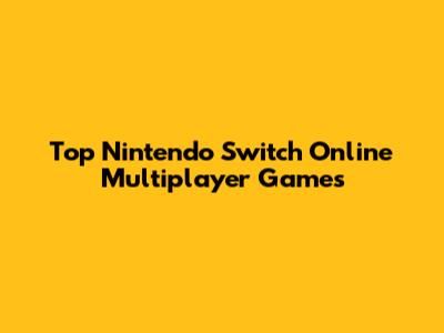 Top Nintendo Switch Online Multiplayer Games
