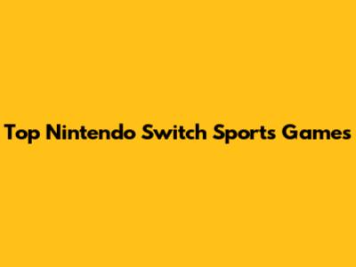 Top Nintendo Switch Sports Games