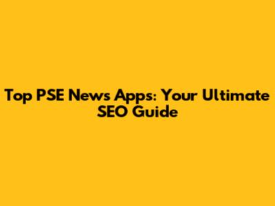 Top PSE News Apps: Your Ultimate SEO Guide