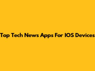 Top Tech News Apps For IOS Devices