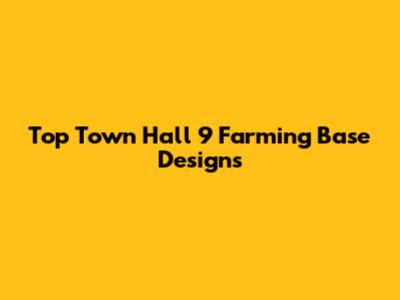 Top Town Hall 9 Farming Base Designs
