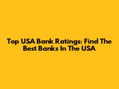 Top USA Bank Ratings: Find The Best Banks In The USA